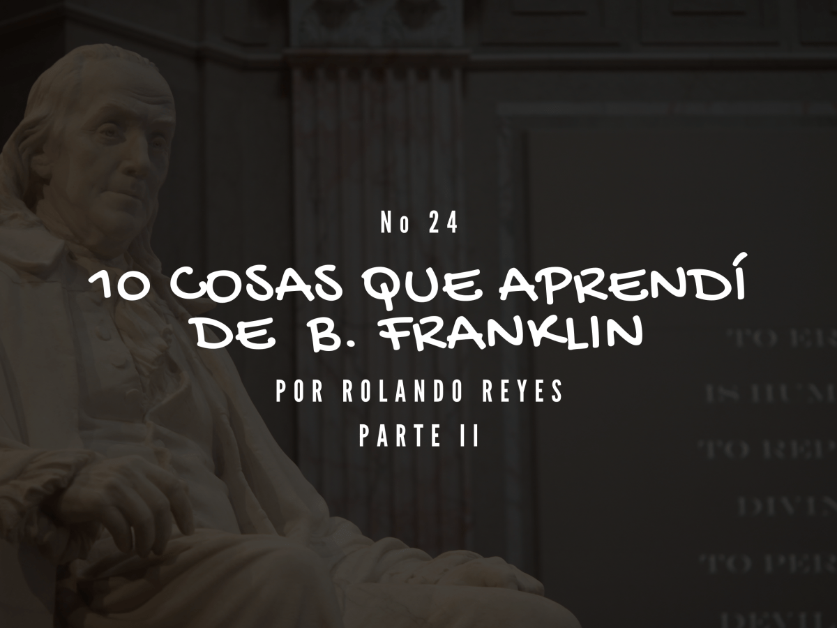 10 Cosas que aprendí de Benjamin Franklin parte II