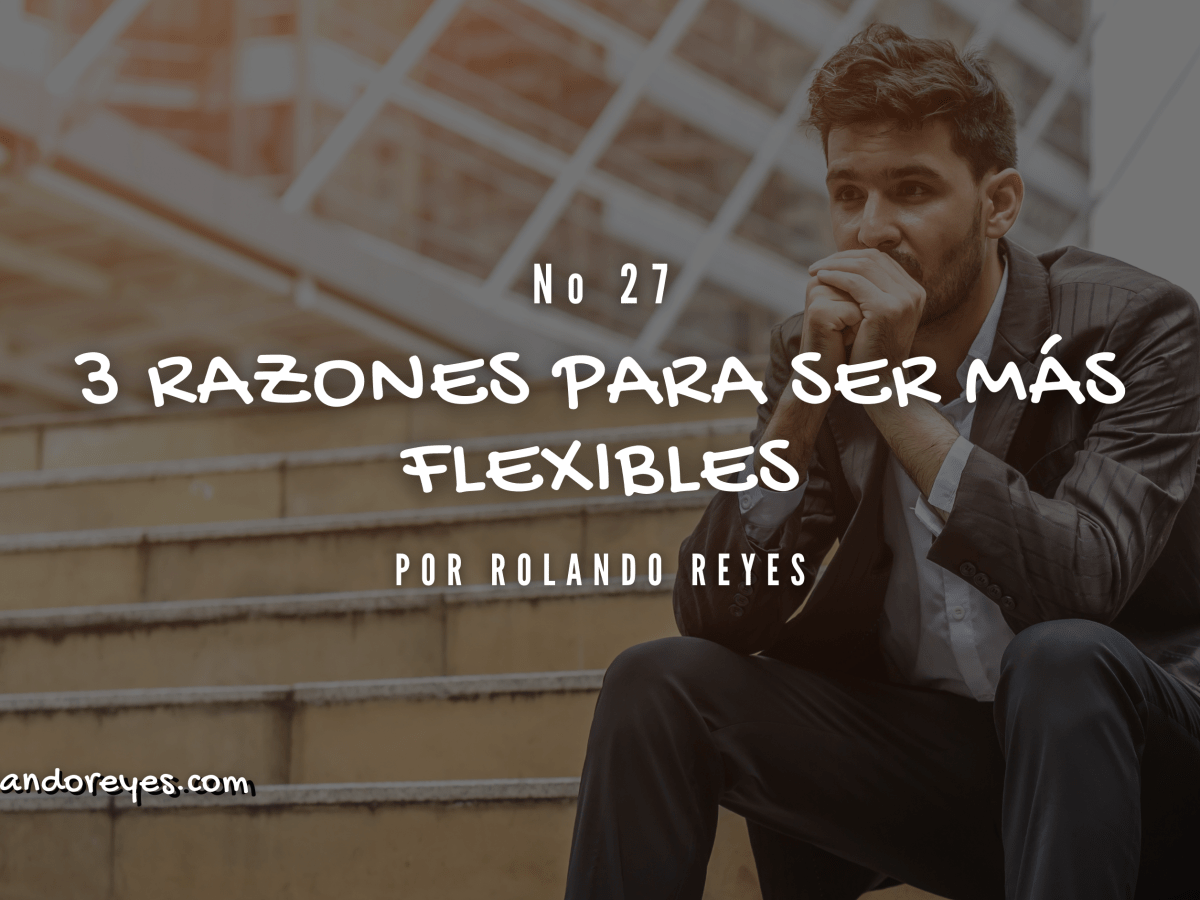 3 razones para ser mas flexibles