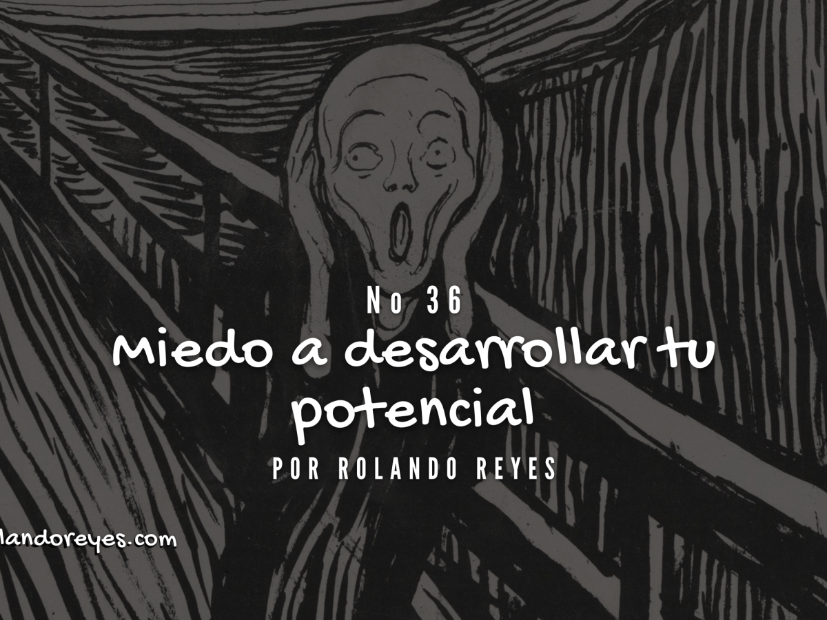 Miedo a destapar tu potencial.